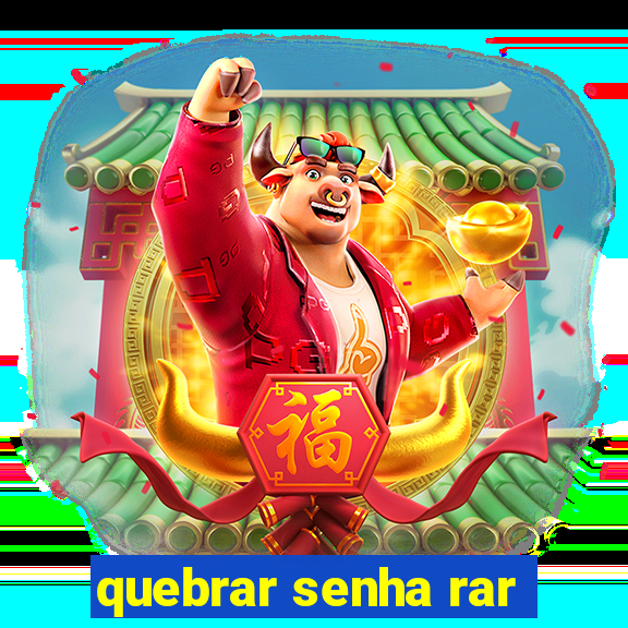 quebrar senha rar